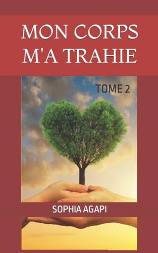 Mon corps m'a trahi: Tome 2