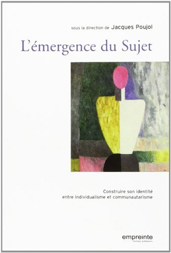 L'émergence du sujet : construire son identité entre individualisme et communautarisme
