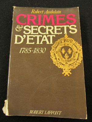 Crimes et secrets d'Etat : 1785-1830