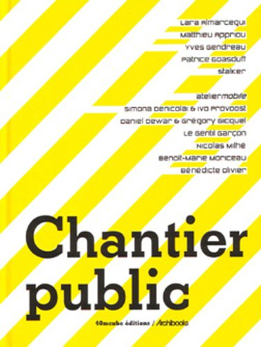 Chantier public, 16 mai-31 juin 2003-Chantier public 2, 8 avril-15 mai 2005