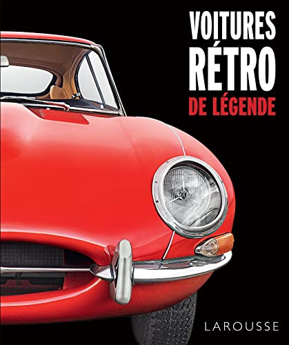 Voitures rétro de légende : les plus beaux modèles depuis 1940 : retrouvez plus de 250 modèles excep