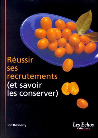 Réussir ses recrutements et savoir les conserver