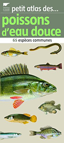 Petit atlas des poissons d'eau douce : 65 espèces communes
