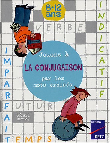 Jouons à la conjugaison par les mots croisés : 8-12 ans