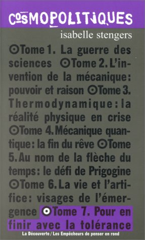Cosmopolitiques. Vol. 7. Pour en finir avec la tolérance