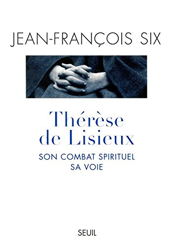 Thérèse de Lisieux, son combat spirituel, sa voie