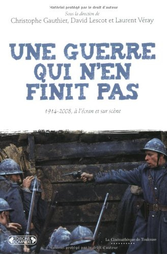 Une guerre qui n'en finit pas : 1914-2008, à l'écran et sur scène