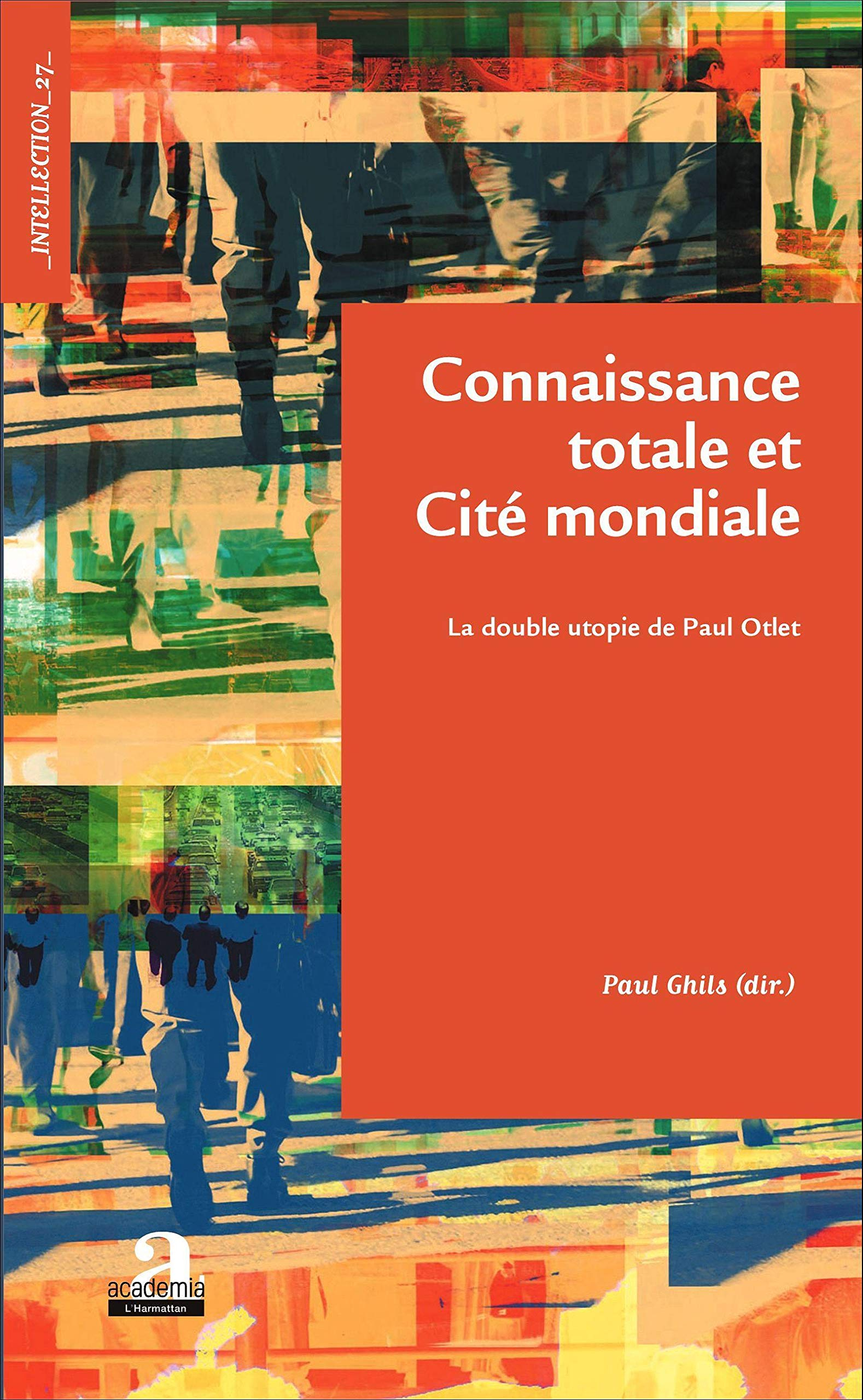 Connaissance totale et cité mondiale : la double utopie de Paul Otlet