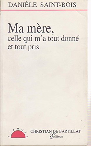 Ma mère, celle qui m'a tout donné et tout pris
