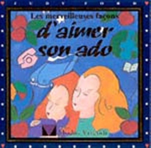 les merveilleuses façons d'aimer son ado