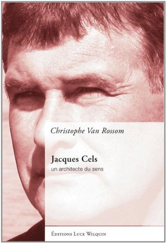 Jacques Cels : un architecte du sens
