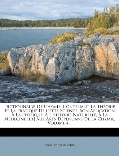 dictionnaire de chymie: contenant la theorie et la pratique de cette science, son aplication a la ph