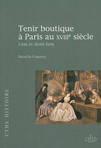 Tenir boutique à Paris au XVIIIe siècle : luxe et demi-luxe