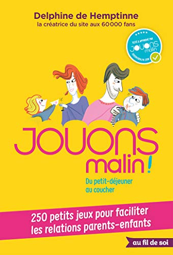 Jouons malin ! : du petit-déjeuner au coucher : 250 petits jeux pour faciliter les relations parents