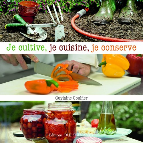 Je cultive, je cuisine, je conserve