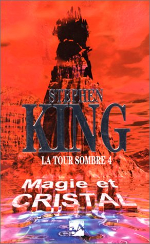 La tour sombre. Vol. 4. Magie et cristal