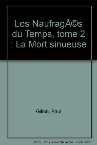 Les naufragés du temps. Vol. 2. La mort sinueuse