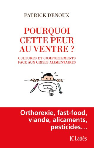 Pourquoi cette peur au ventre ? : cultures et comportements face aux crises alimentaires
