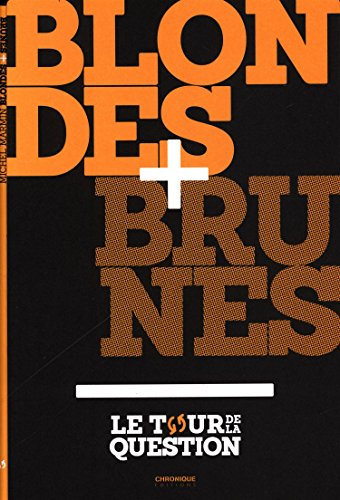 Blondes. Brunes