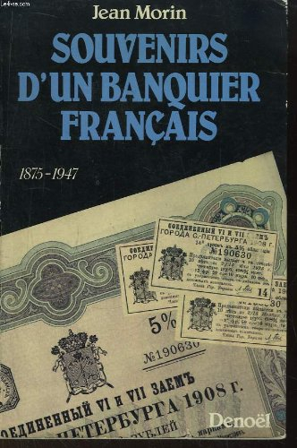 Souvenirs d'un banquier français : de la Russie des tsars à la Turquie, de Mustapha Kemal à Ataturck