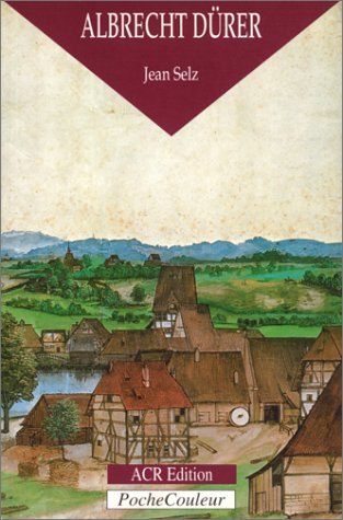 Albrecht Dürer, le peintre, le graveur et le théoricien, 1471-1528