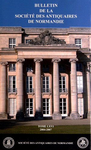 bulletin de la société des antiquaires de normandie, n, 66 (2004-2007) :