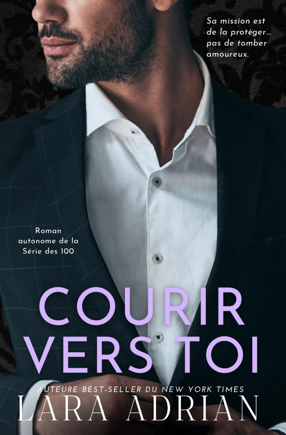 Courir Vers Toi (Série de romans « 100 » - Tome 4): Une romance de garde du corps