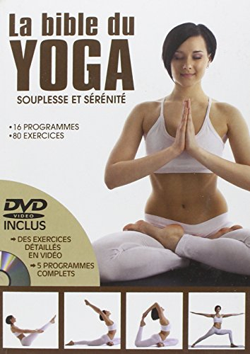 La bible du yoga : souplesse et sérénité : 16 programmes, 80 exercices