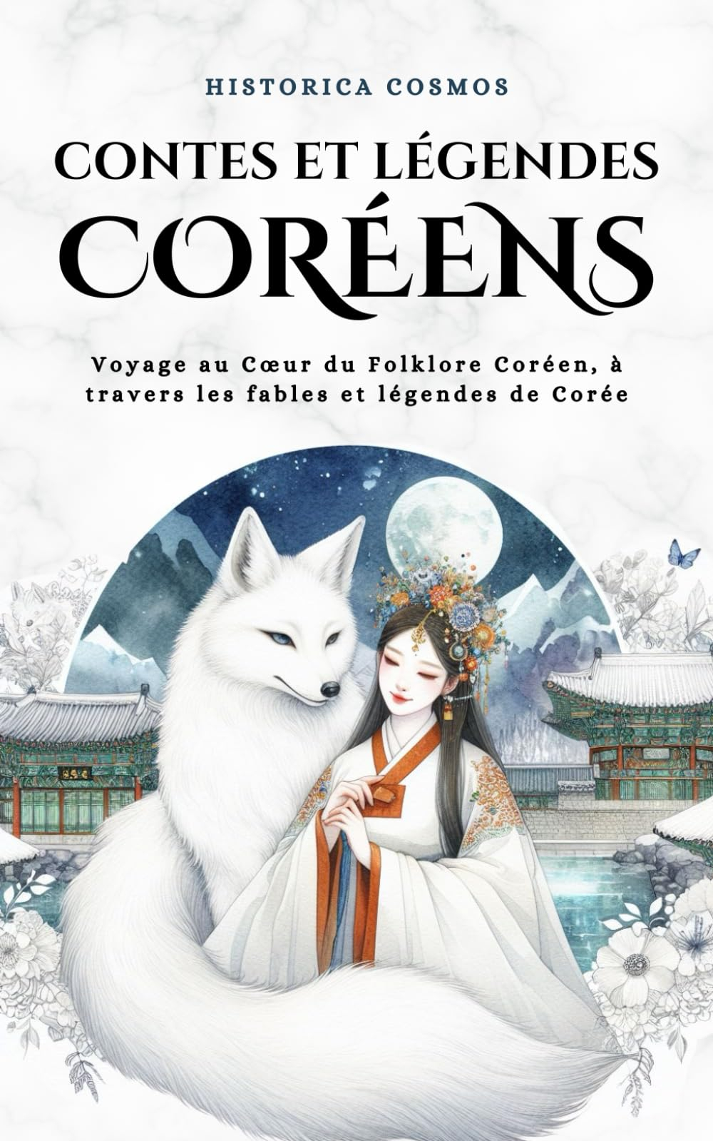 Contes et Légendes Coréens: Voyage au C?ur du Folklore Coréen, à travers les fables et légendes de C