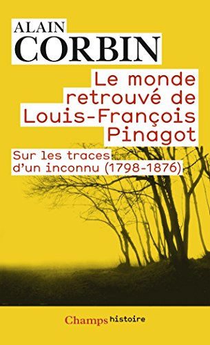 Le monde retrouvé de Louis-François Pinagot : sur les traces d'un inconnu (1798-1876)