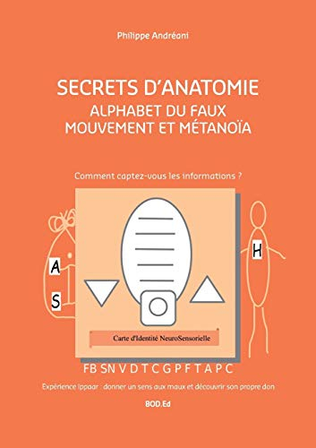 Alphabet du faux mouvement et métanoïa : Secrets d'Anatomie
