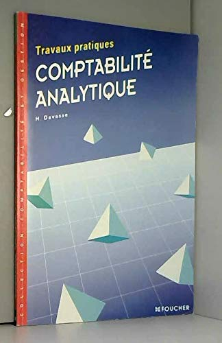 Comptabilité analytique : Travaux pratiques, fiches techniques, exercices, cas de synthèse, BTS comp