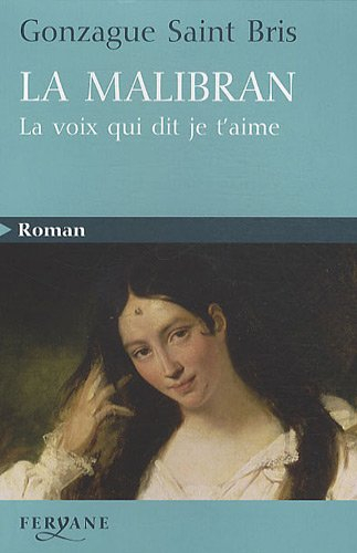La Malibran : la voix qui dit je t'aime