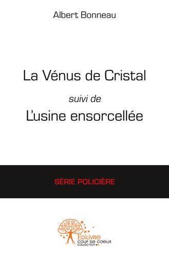 la vénus de cristal suivi de l'usine ensorcelée