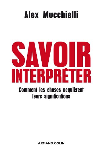 Savoir interpréter : comment les choses acquièrent leurs significations