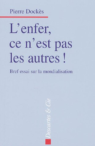 L'enfer, ce n'est pas les autres : bref essai sur la mondialisation