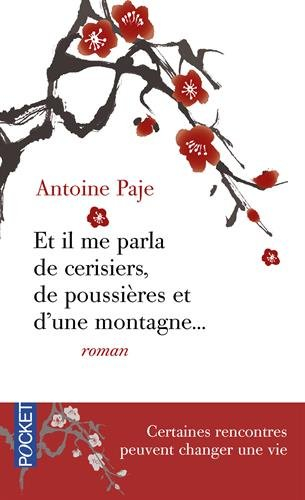 Et il me parla de cerisiers, de poussières et d'une montagne... : il faut parfois toute une vie pour