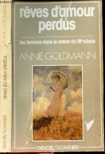 Rêves d'amour perdu : les femmes dans le roman du 19e siècle