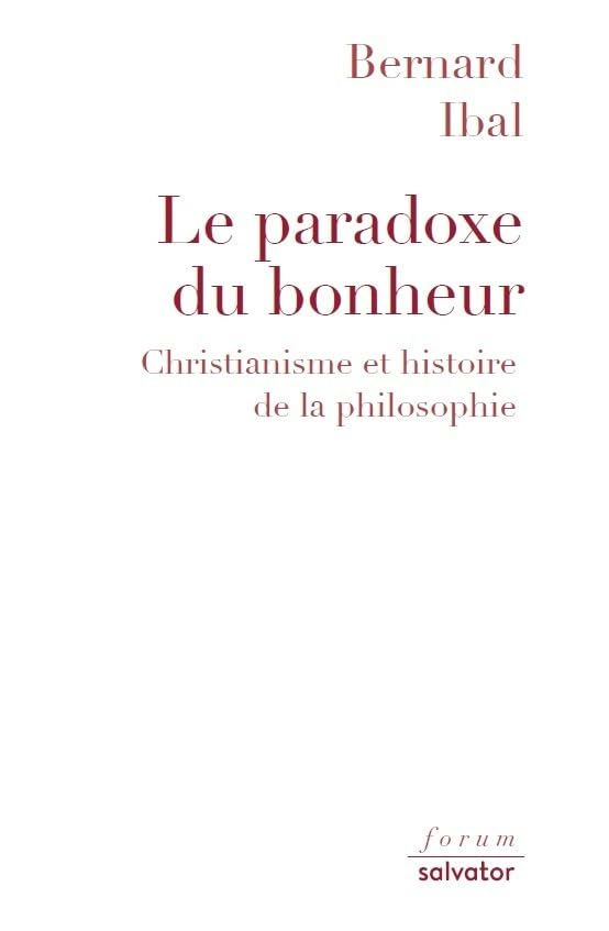 Le paradoxe du bonheur : christianisme et histoire de la philosophie
