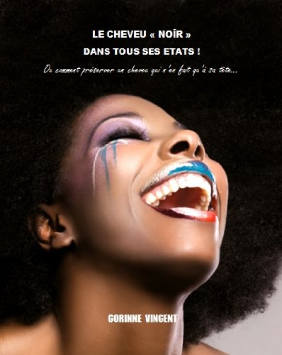 Le cheveu "Noir" dans tous ses états! Ou comment préserver un cheveu qui n'en fait qu'à sa tête... (