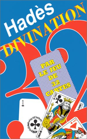 Divination par le jeu de 32 cartes : méthode pour découvrir sans peine, la signification des cartes,