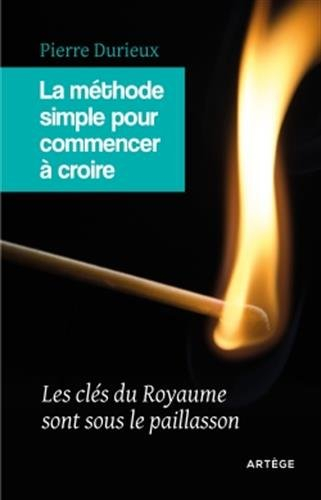 La méthode simple pour commencer à croire : les clés du royaume sont sous le paillasson