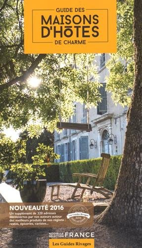 Guide des maisons d'hôtes de charme : sélection France : 2016