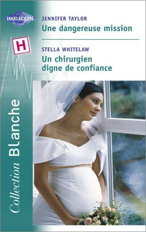 Une dangereuse mission. Un chirurgien digne de confiance