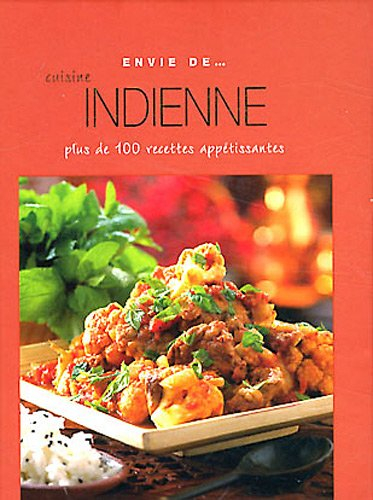 Cuisine indienne : plus de 100 recettes appétissantes