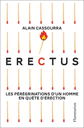 Erectus : les pérégrinations d'un homme en quête d'érection