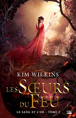 le sang et l'or, t2 : les soeurs du feu
