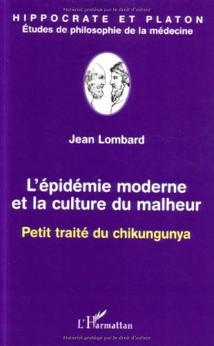 L'épidémie moderne et la culture du malheur : petit traité du chikungunya