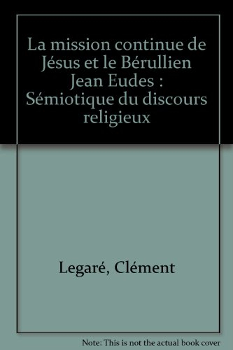 La mission continue de Jésus et le Bérullien Jean Eudes: Sémiotique du discours religieux