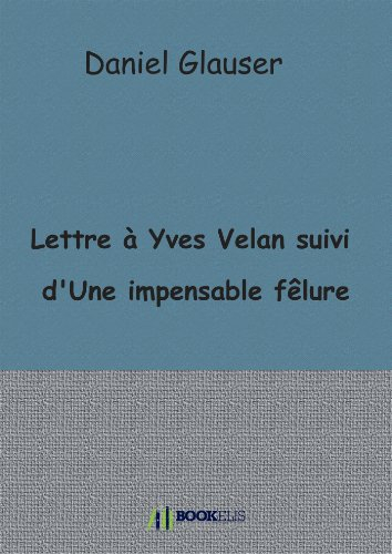 lettre à yves velan suivi d'une impensable fêlure
